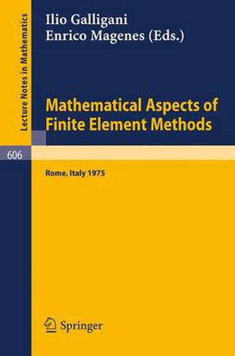 Cover image for Mathematical Aspects of Finite Element Methods: Proceedings of the Conference Held in Rome, December 10 - 12, 1975