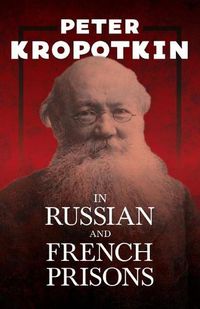 Cover image for In Russian and French Prisons: With an Excerpt from Comrade Kropotkin by Victor Robinson