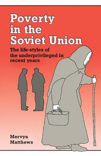 Cover image for Poverty in the Soviet Union: The Life-styles of the Underprivileged in Recent Years