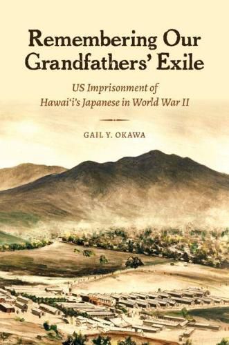 Cover image for Remembering Our Grandfathers' Exile: US Imprisonment of Hawai'i's Japanese in World War II