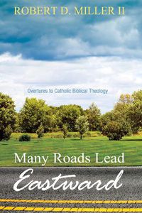 Cover image for Many Roads Lead Eastward: Overtures to Catholic Biblical Theology