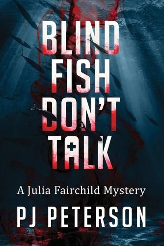 Cover image for Blind Fish Don't Talk: A Julia Fairchild Mystery