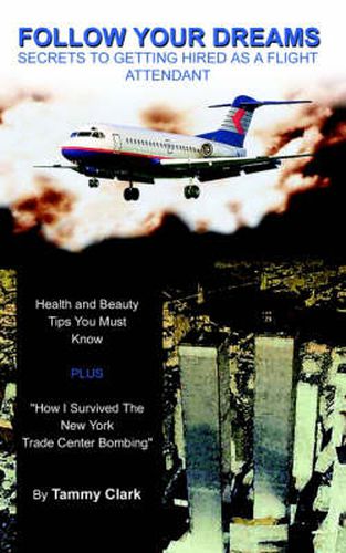 Cover image for Follow Your Dreams(c): Secrets to Getting Hired as a Flight Attendant