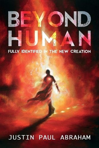 Cover image for Beyond Human: Fully Identified in the New Creation