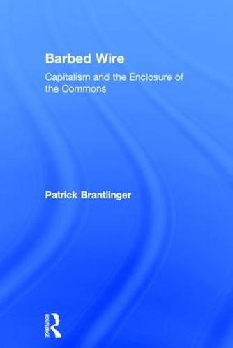 Cover image for Barbed Wire: Capitalism and the Enclosure of the Commons