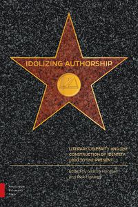 Cover image for Idolizing Authorship: Literary Celebrity and the Construction of Identity, 1800 to the Present