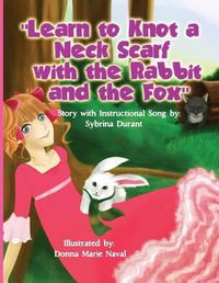 Cover image for Learn To Knot A Neck Scarf With The Rabbit And The Fox: Story with Instructional Song