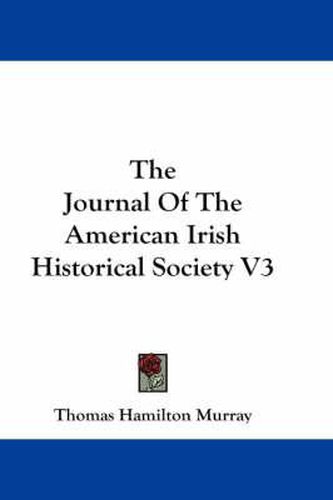 Cover image for The Journal of the American Irish Historical Society V3