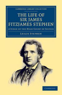 Cover image for The Life of Sir James Fitzjames Stephen: A Judge of the High Court of Justice