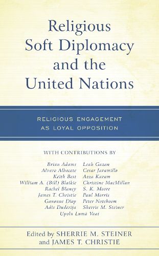 Cover image for Religious Soft Diplomacy and the United Nations: Religious Engagement as Loyal Opposition