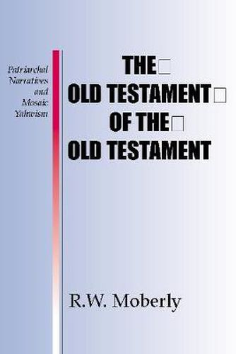 Cover image for The Old Testament of the Old Testament: Patriarchal Narratives and Mosaic Yahwism