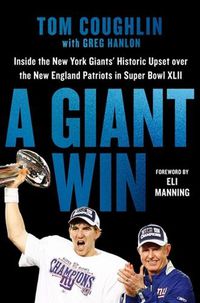 Cover image for A Giant Win: Inside the New York Giants' Historic Upset over the New England Patriots in Super Bowl XLII