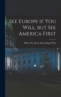 Cover image for See Europe if you Will, but see America First