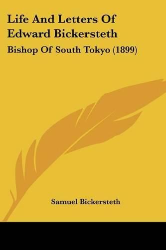 Life and Letters of Edward Bickersteth: Bishop of South Tokyo (1899)