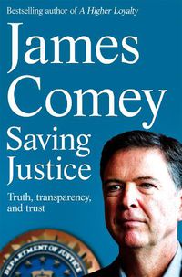 Cover image for Saving Justice: Truth, Transparency, and Trust