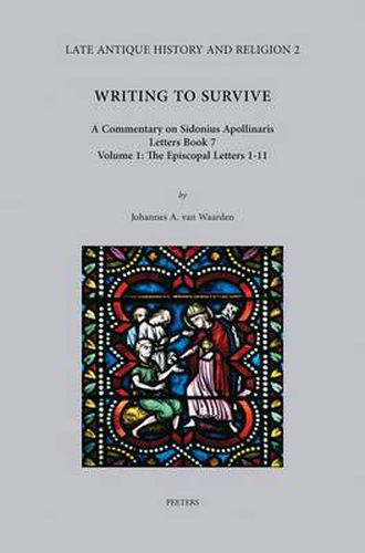 Cover image for Writing to Survive. A Commentary on Sidonius Apollinaris, Letters Book 7. Volume 1: The Episcopal Letters 1-11
