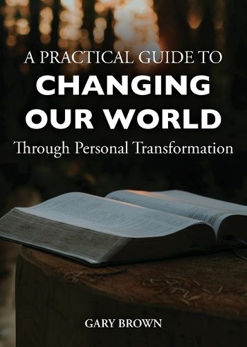 Cover image for A Practical Guide to Changing Our World Through Personal Transformation