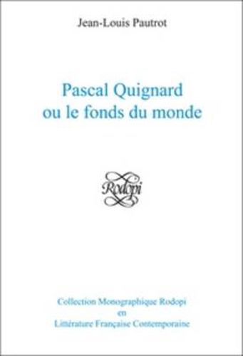 Cover image for Pascal Quignard ou le fonds du monde