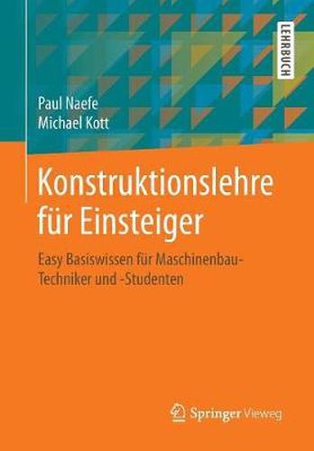 Cover image for Konstruktionslehre fur Einsteiger: Easy Basiswissen fur Maschinenbau-Techniker und -Studenten