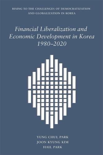 Cover image for Financial Liberalization and Economic Development in Korea, 1980-2020