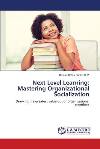 Cover image for Next Level Learning: Mastering Organizational Socialization