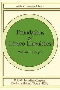 Cover image for Foundations of Logico-Linguistics: A Unified Theory of Information, Language, and Logic