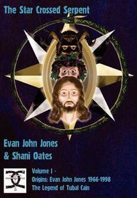 Cover image for The Star Crossed Serpent: Volume I - Origins: Evan John Jones 1966-1998 - The Legend of Tubal Cain