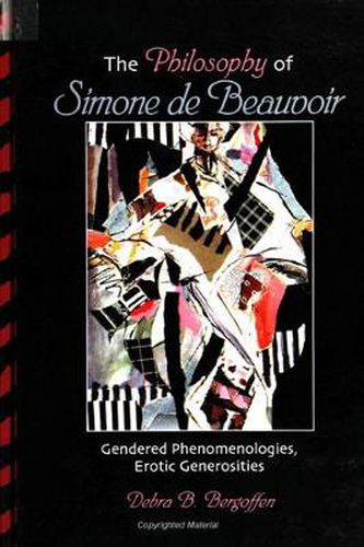 The Philosophy of Simone de Beauvoir: Gendered Phenomenologies, Erotic Generosities