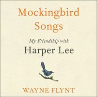 Cover image for Mockingbird Songs Lib/E: My Friendship with Harper Lee