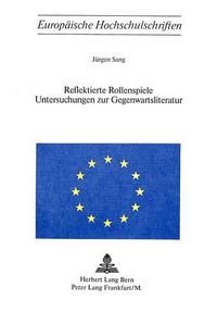 Cover image for Reflektierte Rollenspiele. Untersuchungen Zur Gegenwartsliteratur