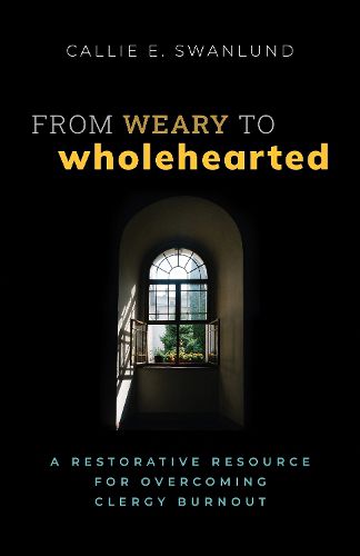 Cover image for From Weary to Wholehearted