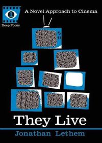 Cover image for They Live (deep Focus): A Novel Approach to Cinema