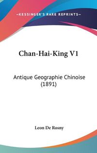 Cover image for Chan-Hai-King V1: Antique Geographie Chinoise (1891)