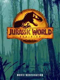 Cover image for Jurassic World Dominion: Movie Novel (Universal)