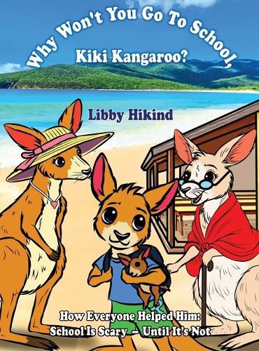 Cover image for Why Won't You to Go to School, Kiki Kangaroo?