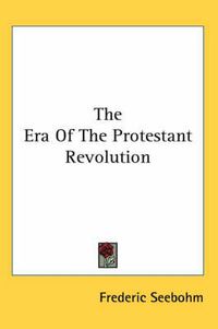 Cover image for The Era of the Protestant Revolution