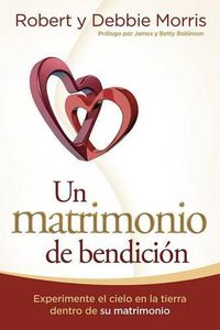 Cover image for Un Matrimonio de Bendicion: Experimente El Cielo En La Tierra de Su Matrimonio