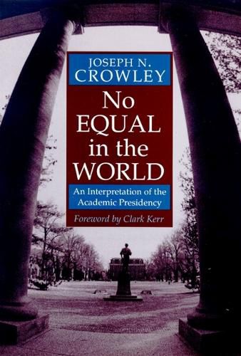 Cover image for No Equal in the World: An Interpretation of the Academic Presidency