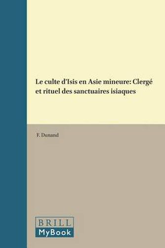 Cover image for Le culte d'Isis en Asie mineure: Clerge et rituel des sanctuaires isiaques