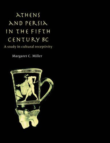 Cover image for Athens and Persia in the Fifth Century BC: A Study in Cultural Receptivity