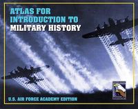 Cover image for Atlas for Introduction to Military History, United States Air Force Academy Edition