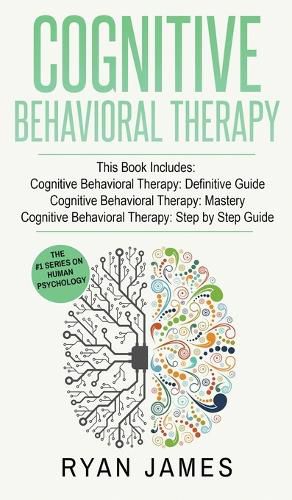 Cover image for Cognitive Behavioral Therapy: 3 Manuscripts - Cognitive Behavioral Therapy Definitive Guide, Cognitive Behavioral Therapy Mastery, Cognitive ... Behavioral Therapy Series) (Volume 4)