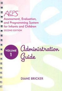 Cover image for Assessment, Evaluation, and Programming System for Infants and Children (AEPS (R)): Administration Guide