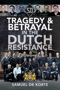 Cover image for Tragedy & Betrayal in the Dutch Resistance