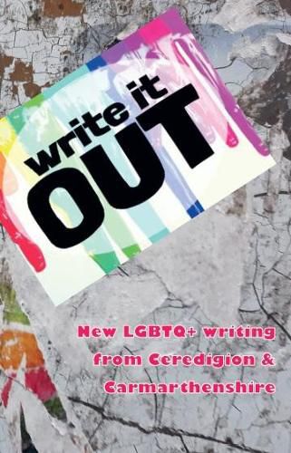 Cover image for Write it OUT: New LGBTQ+ writing from Ceredigion & Carmarthenshire