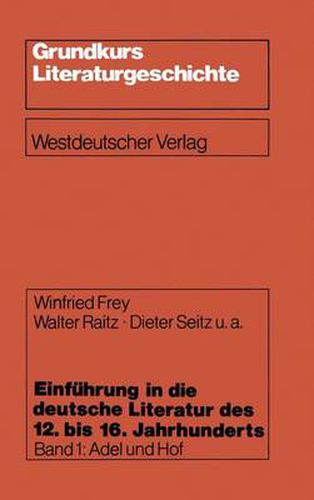 Cover image for Einfuhrung in Die Deutsche Literatur Des 12. Bis 16. Jahrhunderts: Adel Und Hof -- 12./13. Jahrhundert