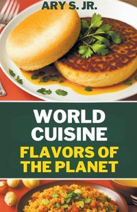 Cover image for World Cuisine Flavors of the Planet