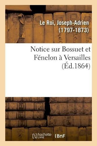 Notice Sur Bossuet Et Fenelon A Versailles