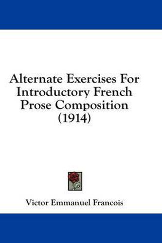 Cover image for Alternate Exercises for Introductory French Prose Composition (1914)