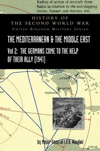 Mediterranean and Middle East Volume II: The Germans Come to the Help of their Ally (1941). HISTORY OF THE SECOND WORLD WAR: UNITED KINGDOM MILITARY SERIES: OFFICIAL CAMPAIGN HISTORY